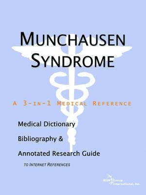 Munchausen Syndrome - A Medical Dictionary, Bibliography, and Annotated Research Guide to Internet References