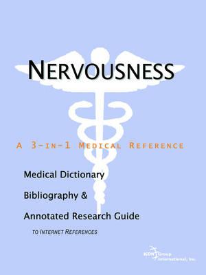 Nervousness - A Medical Dictionary, Bibliography, and Annotated Research Guide to Internet References