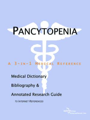 Pancytopenia - A Medical Dictionary, Bibliography, and Annotated Research Guide to Internet References