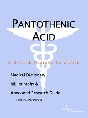 Pantothenic Acid - A Medical Dictionary, Bibliography, and Annotated Research Guide to Internet References