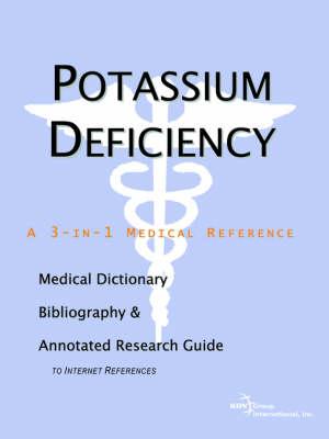 Potassium Deficiency - A Medical Dictionary, Bibliography, and Annotated Research Guide to Internet References