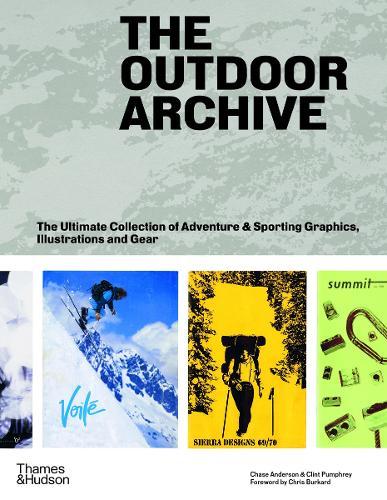 The Outdoor Archive: The Ultimate Collection of Adventure & Sporting Graphics, Illustrations and Gear