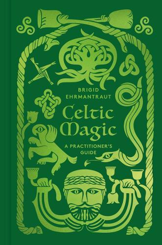 Celtic Magic: A Practitioner's Guide