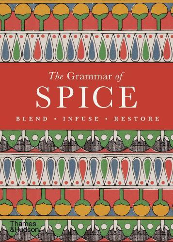 The Grammar of Spice: Blend • Infuse • Restore