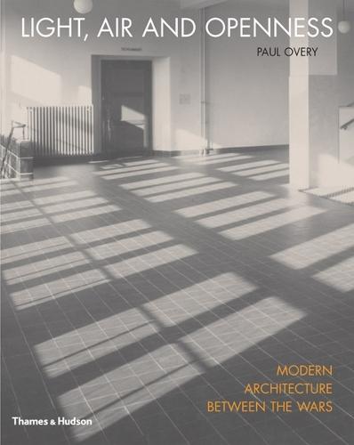 Light, Air and Openness: Modern Architecture Between the Wars