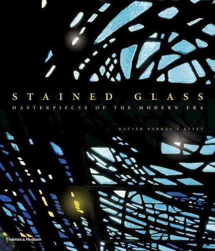 Stained Glass: Masterpieces of the Modern Era