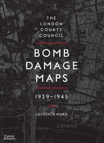 The London County Council Bomb Damage Maps 1939-1945