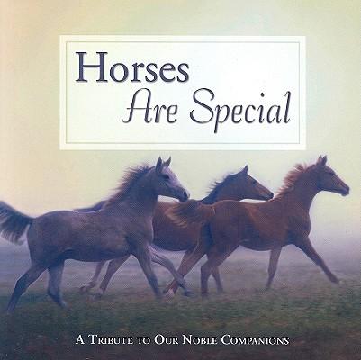 Horses Are Special: A Tribute to Our Noble Companions