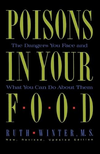 Poisons in Your Food: The Dangers You Face and What You Can Do about Them
