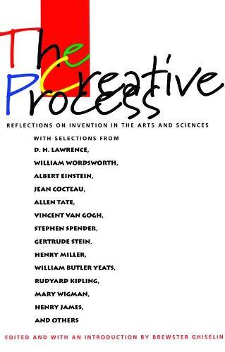The Creative Process: Reflections on the Invention in the Arts and Sciences