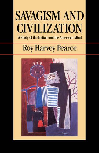 Savagism and Civilization: A Study of the Indian and the American Mind