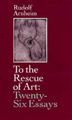 To the Rescue of Art: Twenty-Six Essays