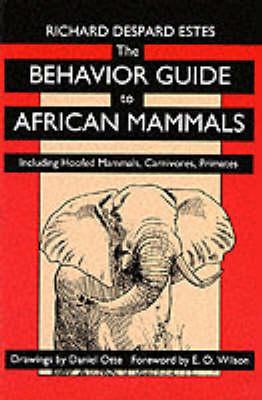The Behavior Guide to African Mammals: Including Hoofed Mammals, Carnivores, Primates