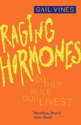 Raging Hormones: Do They Rule Our Lives?
