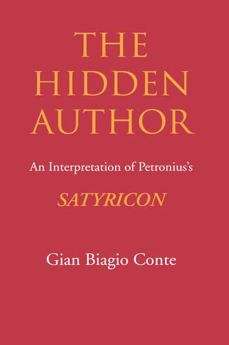 The Hidden Author: An Interpretation of Petronius's Satyricon