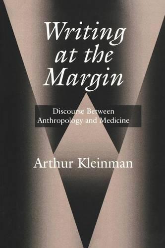 Writing at the Margin: Discourse Between Anthropology and Medicine