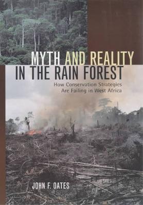 Myth and Reality in the Rain Forest: How Conservation Strategies Are Failing in West Africa