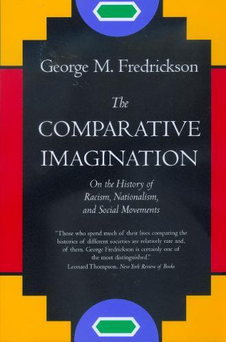 The Comparative Imagination: On the History of Racism, Nationalism, and Social Movements