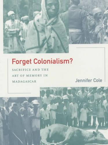 Forget Colonialism?: Sacrifice and the Art of Memory in Madagascar