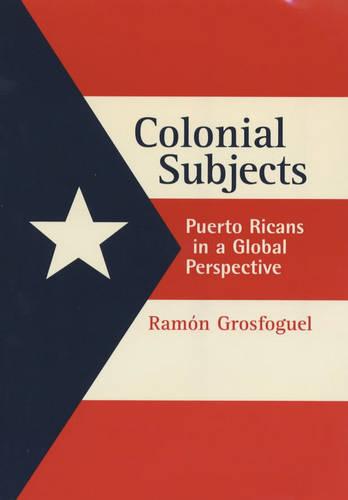 Colonial Subjects: Puerto Ricans in a Global Perspective
