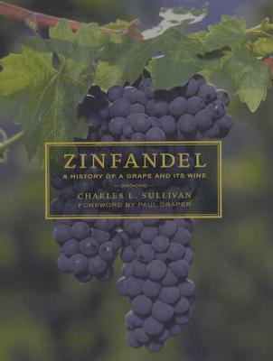 Zinfandel: A History of a Grape and Its Wine