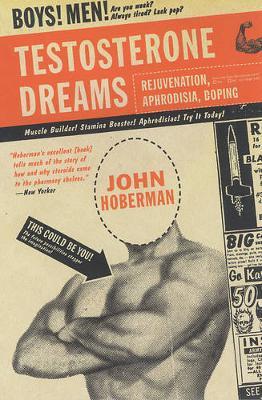 Testosterone Dreams: Rejuvenation, Aphrodisia, Doping