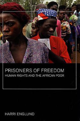 Prisoners of Freedom: Human Rights and the African Poor