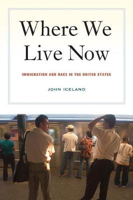 Where We Live Now: Immigration and Race in the United States