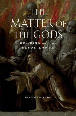 The Matter of the Gods: Religion and the Roman Empire