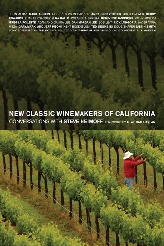 New Classic Winemakers of California: Conversations with Steve Heimoff