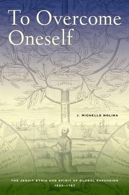 To Overcome Oneself: The Jesuit Ethic and Spirit of Global Expansion, 1520–1767