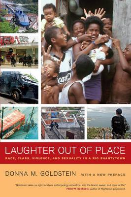 Laughter Out of Place: Race, Class, Violence, and Sexuality in a Rio Shantytown