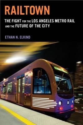 Railtown: The Fight for the Los Angeles Metro Rail and the Future of the City