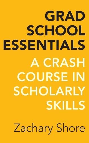Grad School Essentials: A Crash Course in Scholarly Skills