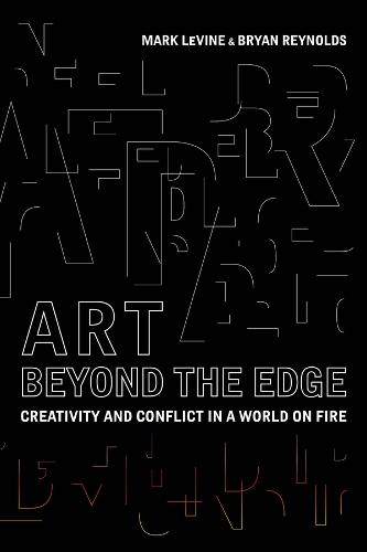 Art Beyond the Edge: Creativity and Conflict in a World on Fire