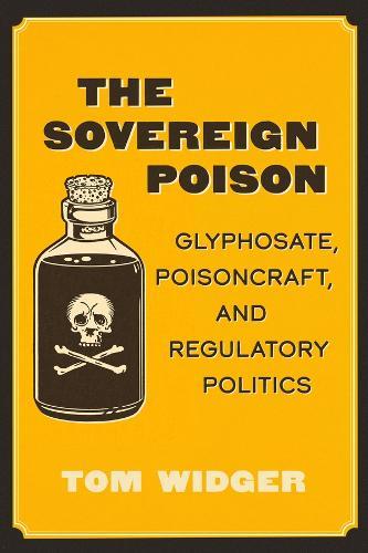 The Sovereign Poison: Glyphosate, Poisoncraft, and Regulatory Politics