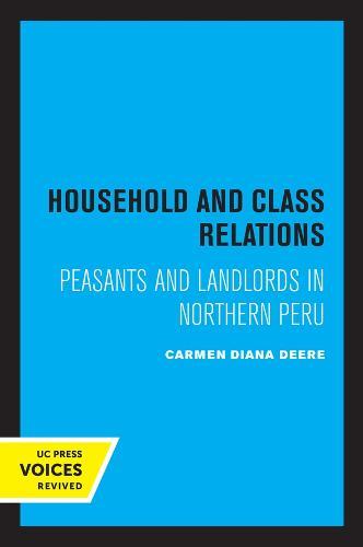 Household and Class Relations: Peasants and Landlords in Northern Peru