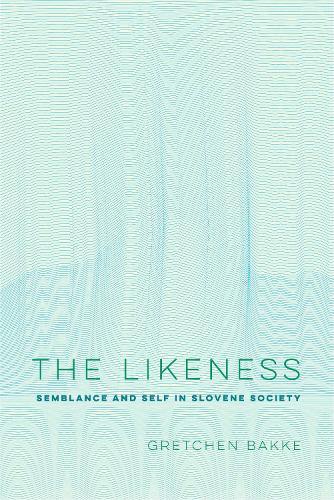 The Likeness: Semblance and Self in Slovene Society