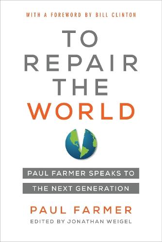 To Repair the World: Paul Farmer Speaks to the Next Generation