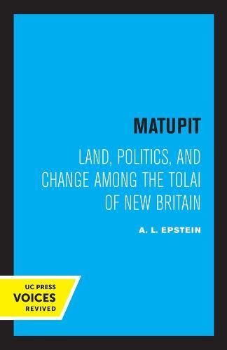 Matupit: Land, Politics, and Change among the Tolai of New Britain