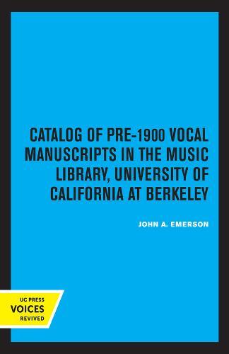 Catalog of Pre-1900 Vocal Manuscripts in the Music Library, University of California at Berkeley