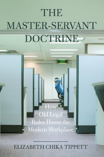The Master-Servant Doctrine: How Old Legal Rules Haunt the Modern Workplace