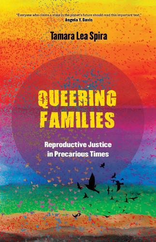 Queering Families: Reproductive Justice in Precarious Times