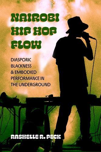 Nairobi Hip Hop Flow: Diasporic Blackness and Embodied Performance in the Underground