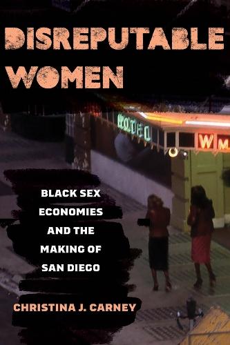 Disreputable Women: Black Sex Economies and the Making of San Diego