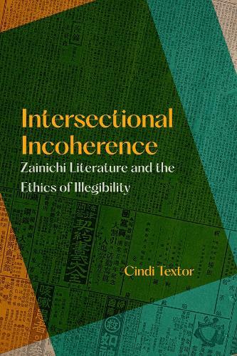 Intersectional Incoherence: Zainichi Literature and the Ethics of Illegibility