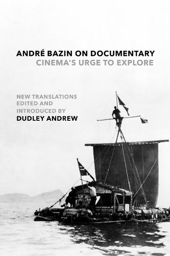 André Bazin on Documentary: Cinema's Urge to Explore