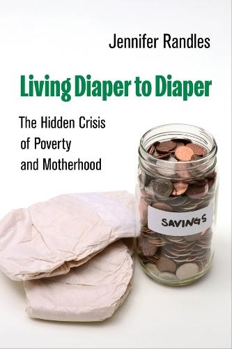 Living Diaper to Diaper: The Hidden Crisis of Poverty and Motherhood