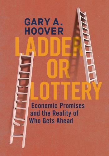 Ladder or Lottery: Economic Promises and the Reality of Who Gets Ahead