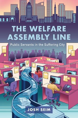 The Welfare Assembly Line: Public Servants in the Suffering City